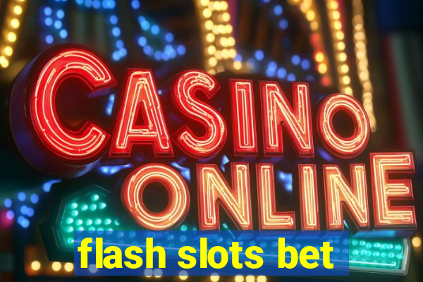 flash slots bet